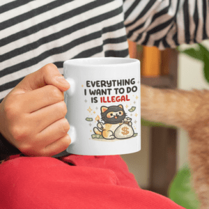 Everything I Want To Do Is Illegal Mug – Funny Rebel Cat Cup
