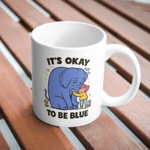 It’s Okay to Be Blue Mug – Elephant Mental Health Support Coffee Cup