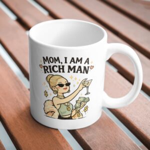Mom, I Am a Rich Man Mug – Glam Money Queen Design