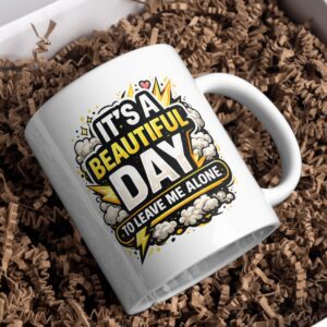 It's A Beautiful Day To Leave Me Alone Mug – Introvert Energy Cup