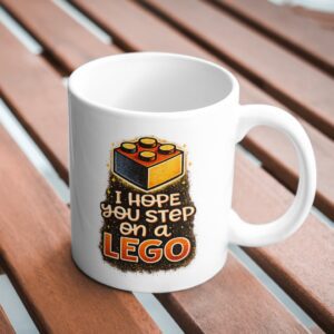 I Hope You Step On A LEGO Mug – Sarcastic Brick Humor Cup