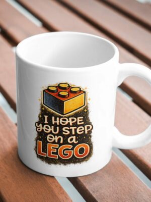 I Hope You Step On A LEGO Mug – Sarcastic Brick Humor Cup