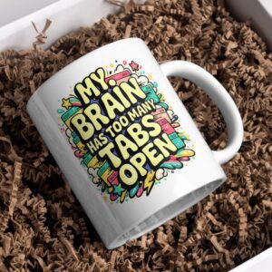 My Brain Has Too Many Tabs Open Funny Tech Mug