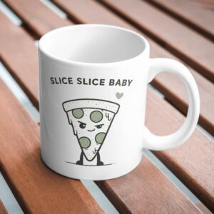 Slice Slice Baby – Funny Pizza Mug