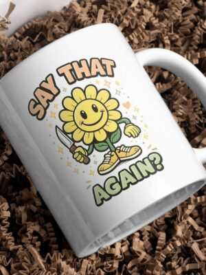 Say That Again Funny Sunflower Mug – Cute Savage Coffee Cup