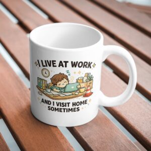 I Live at Work Mug – Overworked Desk Humor Design