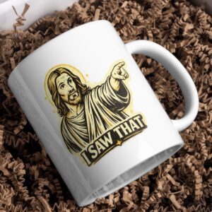 I Saw That Jesus Meme Mug