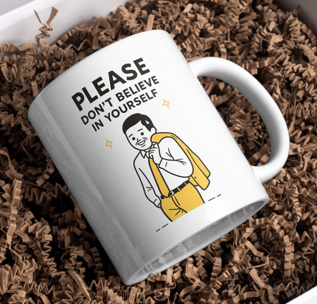 Please Don’t Believe In Yourself Mug – Anti Motivation Sarcasm Design
