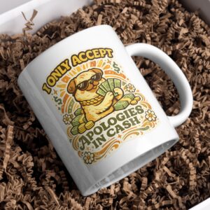 I Only Accept Apologies in Cash Mug – Pug with Sunglasses Money Humor