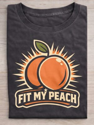 Fit My Peach Fruit Humor Sarcastic Gift Unisex Graphic Tee