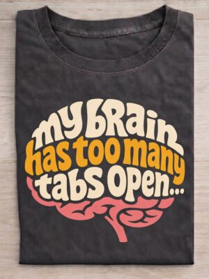 Too Many Tabs Brain Humor Sarcastic Gift Unisex Graphic Tee