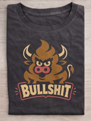 Savage Bullshit Statement Humor Sarcastic Unisex Graphic Tee