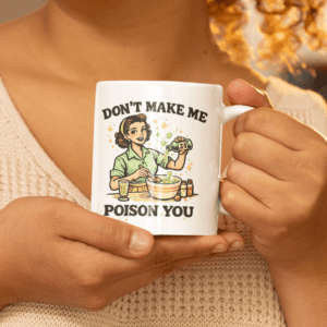 Don’t Make Me Poison You Vintage Humor Mug