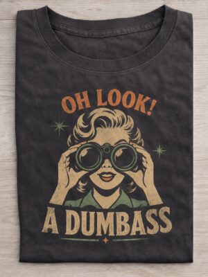 Oh Look Dumbass Sarcastic Retro Graphic Tee