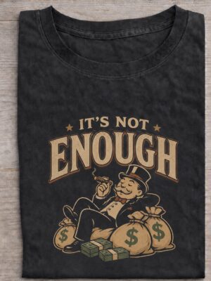 Not Enough Wealthy Tycoon Sarcastic Humor Graphic Tee