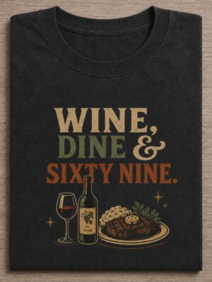 Wine Dine Sixty Nine Date Night Humor Graphic Tee