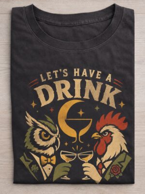 Let's Have a Drink Owl Rooster Party Graphic Tee