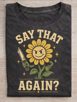 Angry Flower Say That Again Sarcastic Humor Graphic Tee