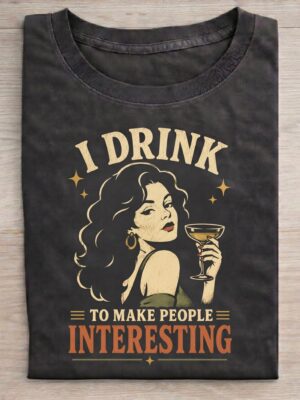 I Drink To Make People Interesting Graphic Tee