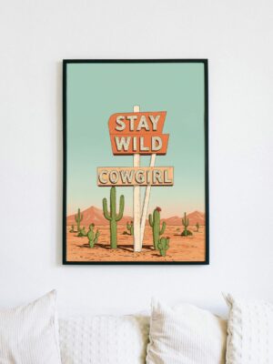 Stay Wild Cowgirl Wall Art Print | Western Desert Illustration | Retro Cowboy Sign Artwork | Bold Feminine Statement Wall Decor