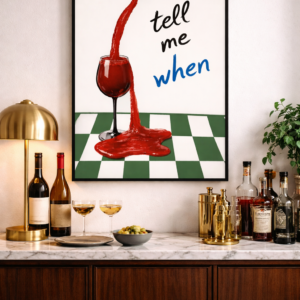 Funny Wine Wall Art Print “Tell Me When”, Modern Wine Humor Poster, Contemporary Kitchen & Bar Decor