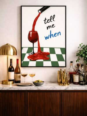 Funny Wine Wall Art Print “Tell Me When”, Modern Wine Humor Poster, Contemporary Kitchen & Bar Decor