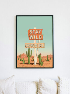 Stay Wild Cowgirl Wall Art Print | Western Desert Illustration | Retro Cowboy Sign Artwork | Bold Feminine Statement Wall Decor