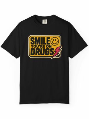 Smile You Are On Drugs Funny Graphic Tee