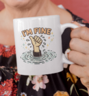 I'm Fine Dark Humor Sarcastic Coffee Mug