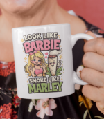 Look Like Barbie Smoke Like Marley Funny Parody Mug