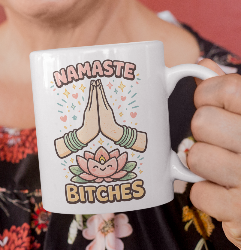 Namaste Bitches Yoga Humor Mug – Zen Sarcastic Coffee Cup