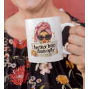 Better Late Than Ugly Mug – Glam Attitude Fashion Statement Cup