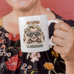Oh Look A Dumbass Mug – Retro Sarcastic Statement Cup