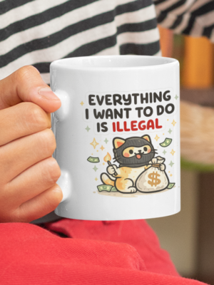 Everything I Want To Do Is Illegal Mug – Funny Rebel Cat Cup