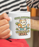 Save Animals Snuggle Cats Cute Mug – Animal Lover Coffee Cup