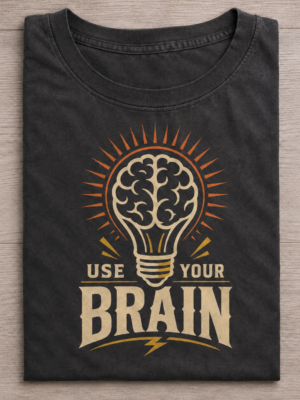 Use Your Brain Creative Humor Sarcastic Unisex Graphic Tee