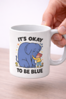 It’s Okay to Be Blue Mug – Elephant Mental Health Support Coffee Cup