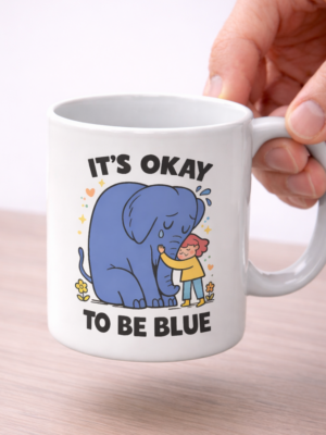 It’s Okay to Be Blue Mug – Elephant Mental Health Support Coffee Cup