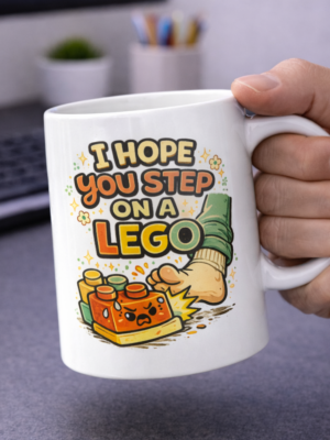 I Hope You Step On A LEGO Mug – Sarcastic Brick Humor Cup