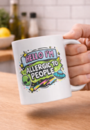 Hello I’m Allergic To People Mug – Alien & UFO Funny Design