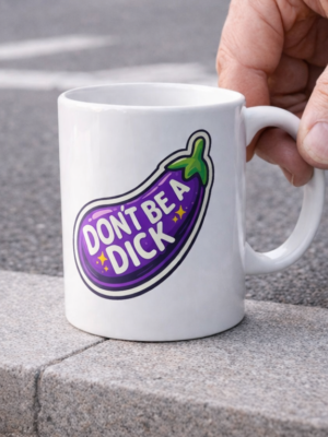 Don’t Be A Dick Funny Eggplant Mug