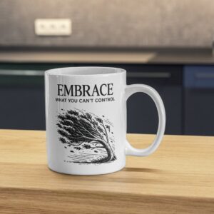 Embrace What You Can't Control – Stoic Resilience Mug