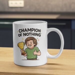Champion of Nothing – Trophy Humor Mug