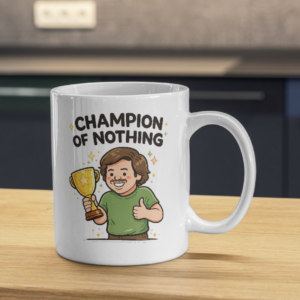 Champion of Nothing – Trophy Humor Mug