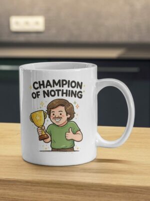 Champion of Nothing – Trophy Humor Mug