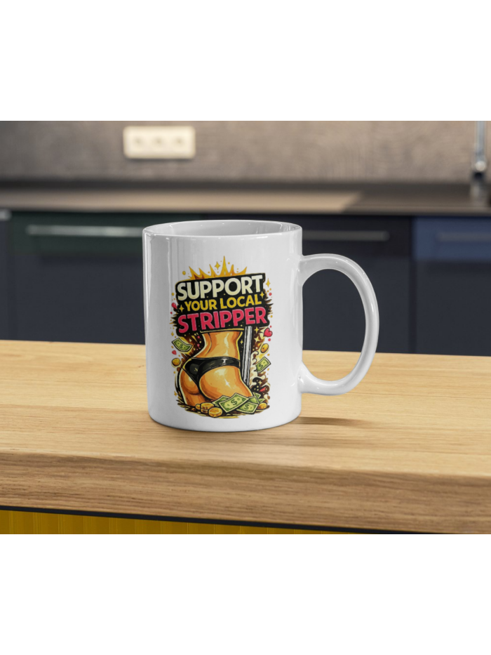 Support Your Local Stripper Funny Adult Humor Mug