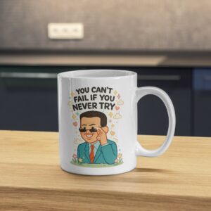 You Can't Fail If You Never Try – Motivational Success Mug