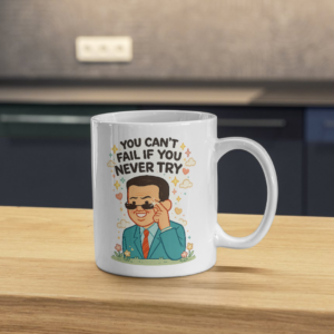 You Can't Fail If You Never Try – Motivational Success Mug