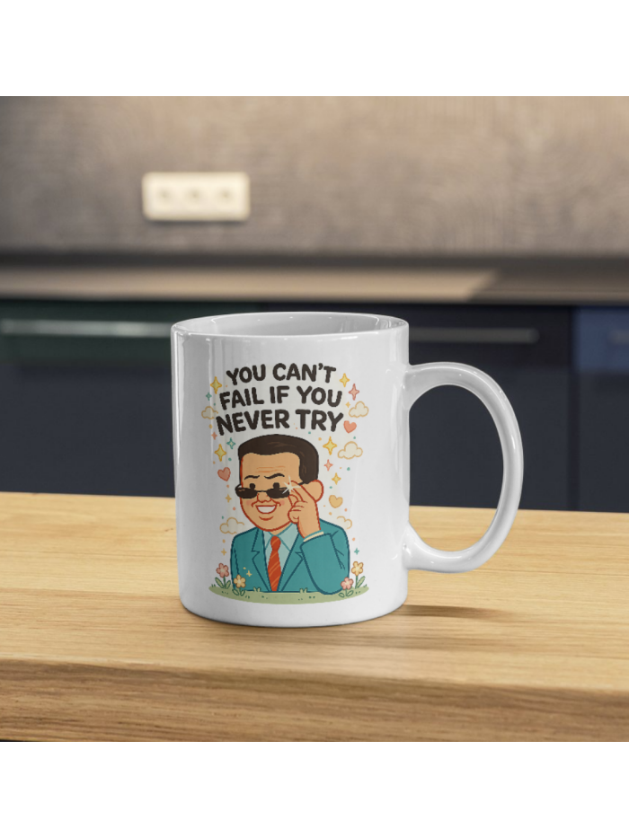 You Can't Fail If You Never Try – Motivational Success Mug