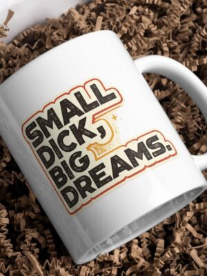Small Dick Big Dreams Mug – Bold Humor Statement Cup